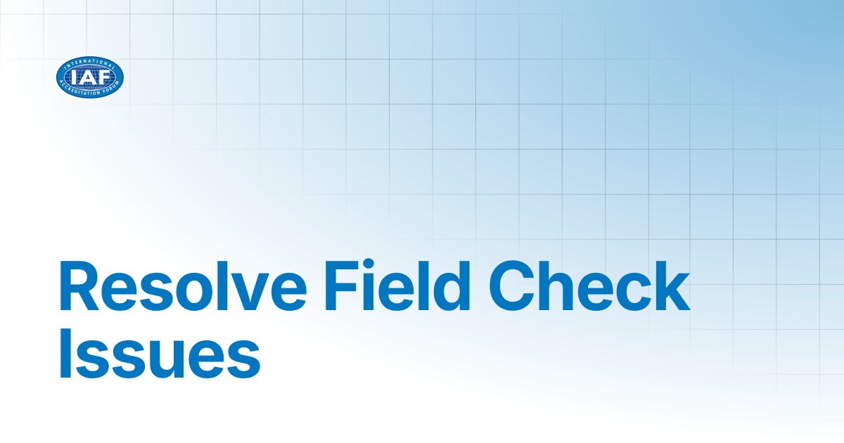 Resolve Field Check Issues | Accreditation Bodies