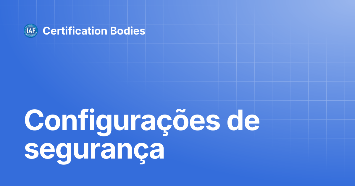 Configurações de segurança | Portuguese | Certification Bodies